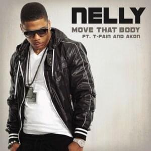 Move That Body - Nelly (Ft. Akon & T-Pain)