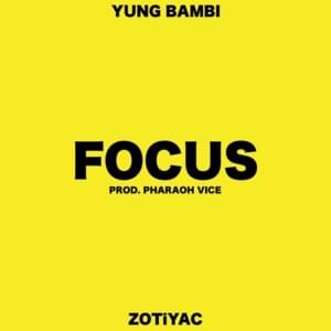 FOCUS - Yung Bambi (Ft. Zotiyac)