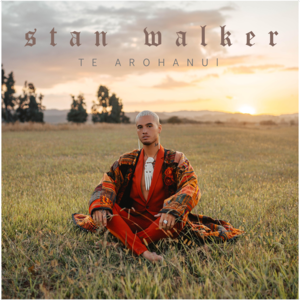 Te Arohanui - Stan Walker