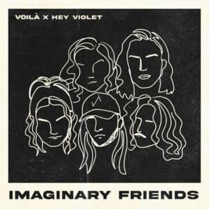 Imaginary Friends - VOILÀ (Ft. Hey Violet)