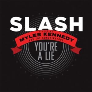 You’re a Lie - Slash (Ft. The Conspirators & Myles Kennedy)