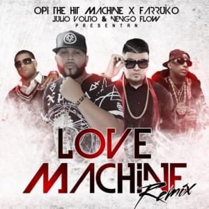 Love Machine (Remix) - Opi The Hit Machine (Ft. Ñengo Flow, Farruko & Voltio)