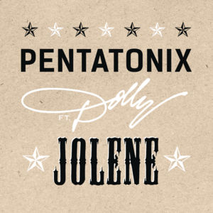 Jolene - Pentatonix (Ft. Dolly Parton)