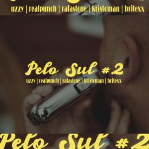 Pelo Sul #2 - Uzzy (Ft. Britexx, Kristóman, RafaStone & RealPunch)