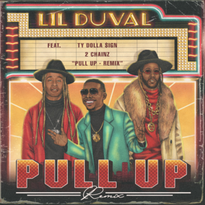 Pull Up (Remix) - Lil Duval (Ft. 2 Chainz & Ty Dolla $ign)