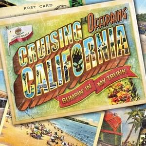 Cruising California (Bumpin’ in My Trunk) - The Offspring