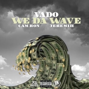 We Da Wave - Vado (Ft. Jeremih & Cam'ron)