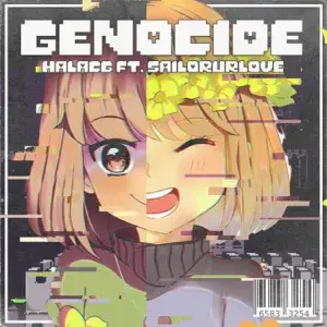 GENOCIDE - HalaCG (Ft. Sailorurlove)