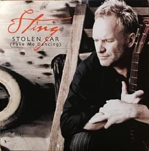 Stolen Car (Take Me Dancing) - Sting