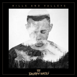 Hills and Valleys - Tauren Wells