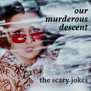 Our Murderous Descent - ​the scary jokes