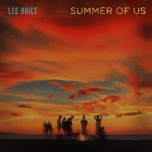 Summer Of Us - Lee Brice