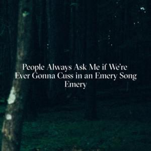 People Always Ask Me if We’re Going to Cuss in an Emery Song - Emery