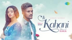 Ik Kahani - Kaka (IND) (Ft. Helly Shah)