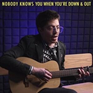 Nobody Knows You When You’re Down and Out - Rusty Cage