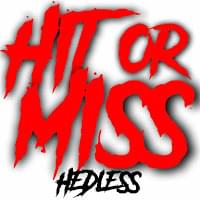 Hit or Miss - HeDLesS