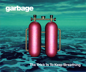 The Trick Is to Keep Breathing - Garbage