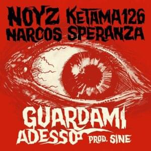 GUARDAMI ADESSO - Noyz Narcos, Speranza & Ketama 126