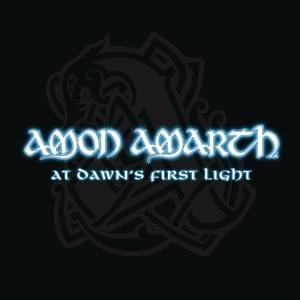 At Dawn’s First Light - Amon Amarth