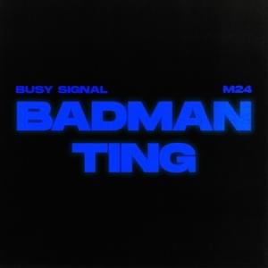 Badman Ting - Busy Signal (Ft. M24)