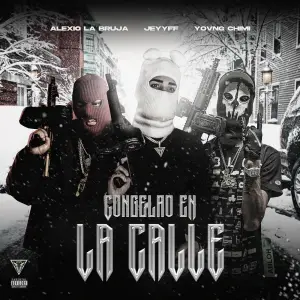 Congelao En La Calle - Alexio, La Liga Elite & YOVNGCHIMI