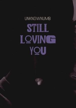 Still loving you - UNKNOWNUMB