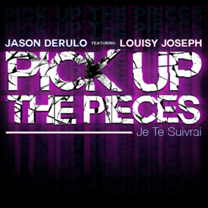 Pick Up the Pieces (Je te suivrai) - Jason Derulo (Ft. Louisy Joseph)