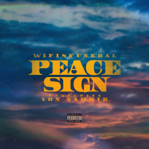 Peace Sign - ​​wifisfuneral (Ft. YBN Nahmir)