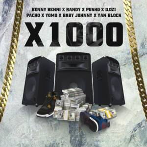 X1000 - Benny Benni, Randy & Pusho (Ft. Baby Johnny, D.OZi, Pacho El Antifeka, Yan Block & Yomo)