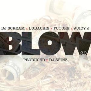 Blow 2.0 - DJ Scream (Ft. Future, Juicy J & Ludacris)