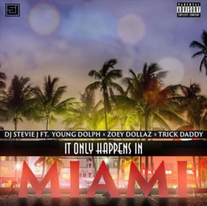 It Only Happens In Miami - DJ Stevie J (Ft. Trick Daddy, Young Dolph & Zoey Dollaz)