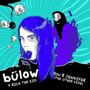 You & Jennifer (the other side) - ​bülow (Ft. Rich The Kid)