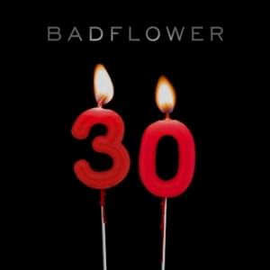 30 - Badflower