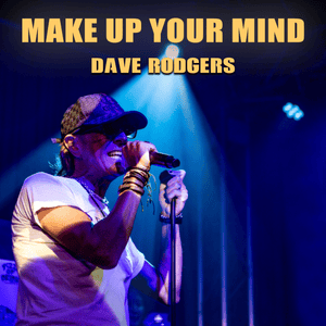 Make Up Your Mind (2024 Remastered, Radio Edit) - Dave Rodgers