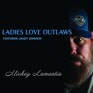 Ladies Love Outlaws - Mickey Lamantia (Ft. Jamey Johnson & Melonie Cannon)