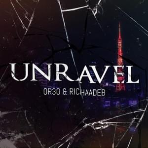 Unravel - OR3O (Ft. RichaadEB)