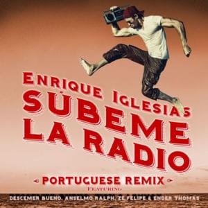 SUBEME LA RADIO (Portuguese Remix) - Enrique Iglesias (Ft. Anselmo Ralph, Descemer Bueno, Ender Thomas & Zé Felipe)