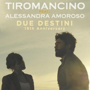 Due Destini (18th Anniversary) - Tiromancino (Ft. Alessandra Amoroso)