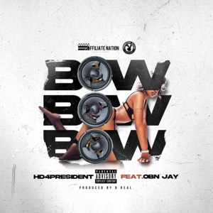 Bow Bow Bow - HD4President (Ft. OBN Jay)