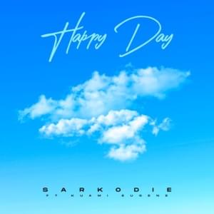 Happy Day - Sarkodie (Ft. Kuami Eugene)