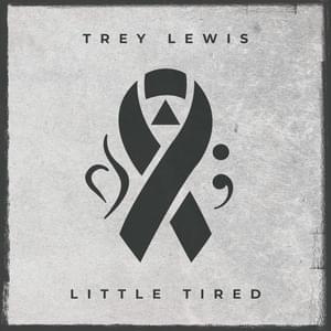 Little Tired - Trey Lewis