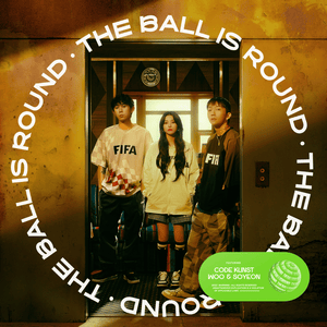 The Ball Is Round (공은 둥글어) - CODE KUNST, Woo & Jeon Soyeon