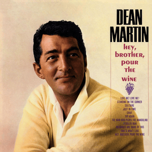 Hey, Brother, Pour the Wine - Dean Martin