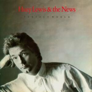 Perfect World - Huey Lewis & The News