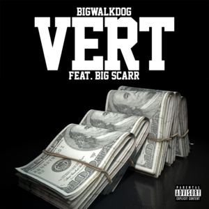 Vert - BigWalkDog (Ft. Big Scarr)