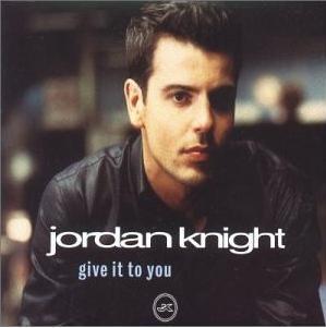 Give It to You - Jordan Knight