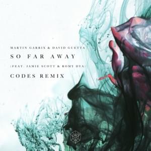 So Far Away (Codes Remix) - Martin Garrix & David Guetta (Ft. Jamie Scott & Romy Dya)