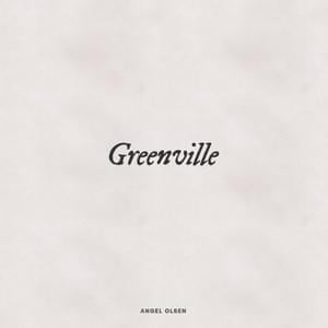 Greenville - Angel Olsen