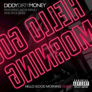 Hello Good Morning (Bad Boy Remix) - Diddy – Dirty Money (Ft. Nicki Minaj & Rick Ross)