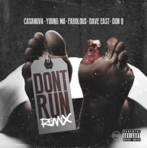 Don’t Run (Remix) - Casanova (Ft. Dave East, Don Q, Fabolous & Young M.A)